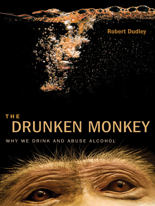 The drunken monkey : why we drink and abuse alcohol